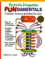 Electricity and Magnetism Fundamentals: Funtastic Scienceactivities for Kids (Fundamentals (Philadelphia, Pa.).) 0070718059 Book Cover
