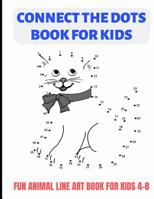 Connect the Dots Book for Kids: Fun Animal Mind Games and Drawing Prompts for Kids of All Ages, Great for School Activities and to Keep Children Busy at Home or While on Travel 1092377948 Book Cover