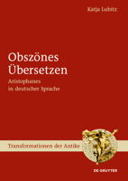 Obsz�nes �bersetzen: Aristophanes in Deutscher Sprache 3110607492 Book Cover