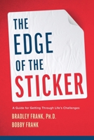 The Edge of the Sticker: A guide for getting through life's challenges. B0BGYXT6YG Book Cover