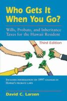 Who Gets It When You Go?: Wills, Probate, and Inheritance Taxes for the Hawaii Resident (Third Edition) (Latitude 20 Books 0394706587 Book Cover