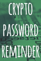 Crypto Password Reminder: The perfect way to record your crypto transactions and which exchange they are held on! Ideal gift for anyone you know who trades / invests in cryptocurrency! 169293581X Book Cover