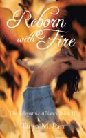 Reborn with Fire: The Telepathic Alliance Book III 1475992866 Book Cover