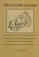 The Crucible Concept: Thematic and Narrative Patterns in Cervantes's Novelas Ejemplares 0838637779 Book Cover