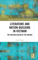 Literature and Nation-Building in Vietnam: The Invisibilization of the Indians 1032020261 Book Cover