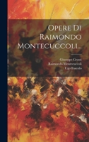 Opere Di Raimondo Montecuccoli... 1022404504 Book Cover