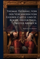 Thomas Thyrnau, von der Verfasserin von Godwie-Castle und St. Roche, Erster Theil, Zweiter Abdruck 1149018666 Book Cover