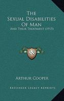 The Sexual Disabilities Of Man: And Their Treatment 1104328836 Book Cover