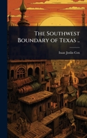 The Southwest Boundary of Texas .. 1024022064 Book Cover