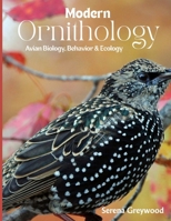 MODERN ORNITHOLOGY: Avian Biology, Behavior and Ecology B0FCG66MPL Book Cover