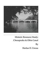Historic Resource Study: Chesapeake and Ohio Canal 1782664734 Book Cover