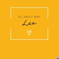 All About Baby Leo: The Perfect Personalized Keepsake Journal for Baby's First Year - Great Baby Shower Gift [Soft Mustard Yellow] 1694383032 Book Cover