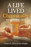 A Life Lived Chronically: Memoir of a DES Daughter 1807640752 Book Cover
