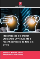 Identificação do orador utilizando SVM durante o reconhecimento de fala em Oriya (Portuguese Edition) 6208357985 Book Cover