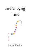 Love's Dying Flame 990800736X Book Cover