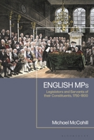 English MPs: Legislators and Servants of their Constituents, 1750-1800 1350332283 Book Cover