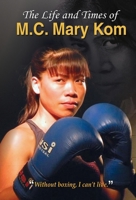 The Life and Times of M.C. Mary Kom 9351865991 Book Cover