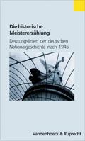 Die Historische Meistererzahlung: Deutungslinien Der Deutschen Nationalgeschichte Nach 1945 3525362668 Book Cover