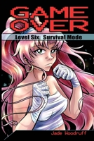 Game Over: Level Six: Survival Mode 1974344568 Book Cover