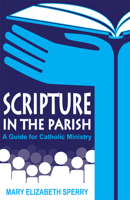 Scripture in the Parish: A Guide for Catholic Ministry 0814635202 Book Cover