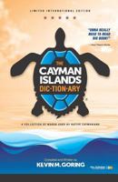 The Cayman Islands Dictionary - Limited International Edition: A collection of words used by Native Caymanians 1790343674 Book Cover