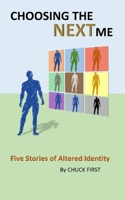 Choosing the NEXT me: Five Stories of Altered Identity B09TF69QXL Book Cover