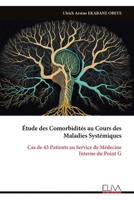 Étude des Comorbidités au Cours des Maladies Systémiques: Cas de 43 Patients au Service de Médecine Interne du Point G (French Edition) 9999337473 Book Cover