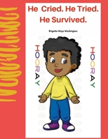 He Cried. He Tried. He Survived. 1105078337 Book Cover