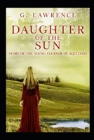 Daughter of the Sun: Story of the Young Eleanor of Aquitaine (The Heirs of Anarchy) B0CJH7T1BD Book Cover