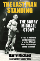 The Last Man Standing: The Barry Michael Story 1760798401 Book Cover