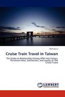 Cruise Train Travel in Taiwan: The Study on Relationship Among Affec-tive Factors, Perceived Value, Satisfaction, and Loyalty of TRA Cruise Trains 3659316520 Book Cover