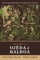 Ojéda and Balboa: Lives of Catholic Heroes and Heroines of America: Volume 2 B09KN9YN28 Book Cover