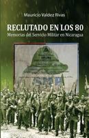Reclutado en los 80 en Nicaragua (Spanish Edition) 1544192509 Book Cover
