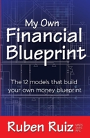 My Own Financial Blueprint: The 12 Models That Build Your Own Money Blueprint 1614487022 Book Cover