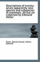 Descriptions of Twenty-Seven Apparently New Species and Subspecies of Mammals 1270816268 Book Cover