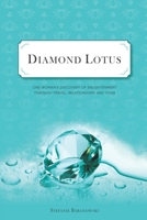 Diamond Lotus: One Woman’s Discovery of Enlightenment Through Travel, Relationships and Yoga 177798680X Book Cover