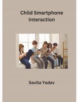 Child Smartphone Interaction B0CTGQ86PX Book Cover