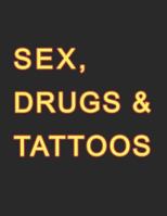 Sex, Drugs & Tattoos: Tattoo Skizzen Buch / 7 Leere Felder Pro Seite 1799088952 Book Cover