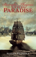 Barnabas Thaymes Enters Paradise: A Witty Yet Poignant Historical Satire That Unveils the Compassion, Greed, Decadence and Passion of Humanity as the Old Continent Meets an Enlightened New World. 1545651337 Book Cover