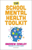 The School Mental Health Toolkit: A practical guide to supporting the whole school community 180199515X Book Cover