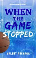 When The Game Stopped: A Grumpy Sunshine Basketball Romance B0GT9NGYPB Book Cover