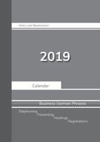 2019 Anke Luise Bayersmann Calendar Business German Phrases: Telephoning - Presenting - Meetings - Negotiations - Weekly Planner - 1 week on 2 pages 3752869879 Book Cover