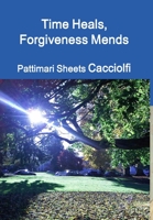 Time Heals, Forgiveness Mends 0557856566 Book Cover