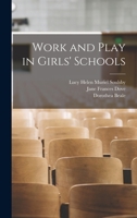 Work and play in girls' schools / by three head mistresses, Dorothea Beale, Lucy H.M. Soulsby, Jane Frances Dove.-- 1019132566 Book Cover
