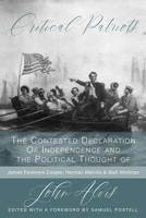Critical Patriots: The Contested Declaration of Independence and the Political Thought of James Fennimore Cooper, Herman Melville, and Walt Whitman 1587311445 Book Cover