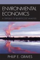 Environmental Economics: A Critique of Benefit-Cost Analysis 0742546993 Book Cover