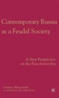 Contemporary Russia as a Feudal Society: A New Perspective on the Post-Soviet Era 1349370495 Book Cover
