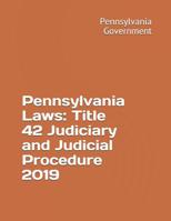 Pennsylvania Laws: Title 42 Judiciary and Judicial Procedure 2019 1080921168 Book Cover