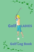 GOLF Logbook for ladies:  Girls, Best Gift for Golf lovers: GOLF ... Journal: Golf Stat Log Journal and Notebook for Golfers with templates for Game ... Tracking/Notebook 120 Pages- Size 6*9) 1661965520 Book Cover