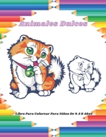 Animales Dulces - Libro Para Colorear Para Niños De 4 A 8 Años: Dibujos Educativos Fáciles Y Divertidos Para Colorear De Animales Para Niños Pequeños, ... Y Jardín De Infantes B08GLMNJRD Book Cover